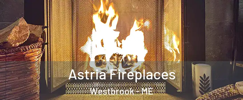  Astria Fireplaces Westbrook - ME