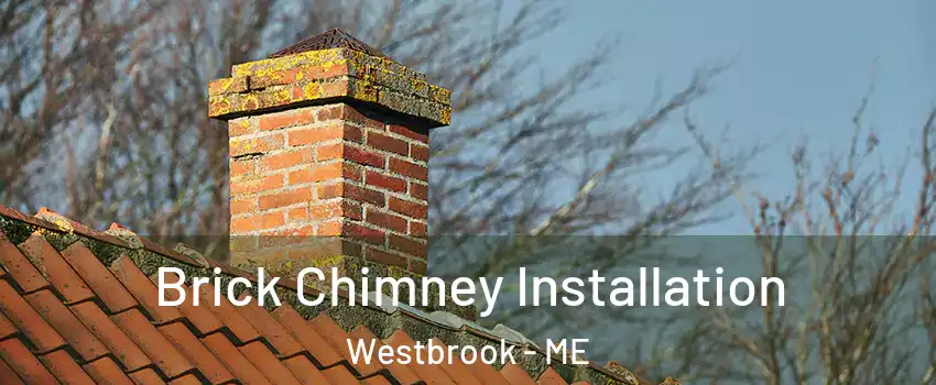  Brick Chimney Installation Westbrook - ME