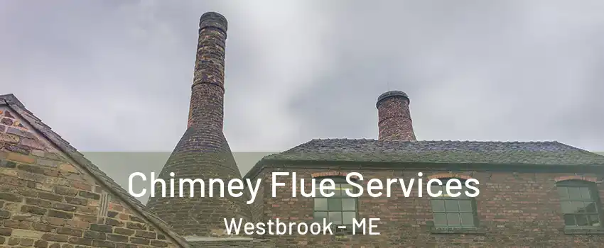  Chimney Flue Services Westbrook - ME