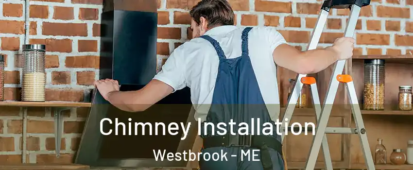  Chimney Installation Westbrook - ME