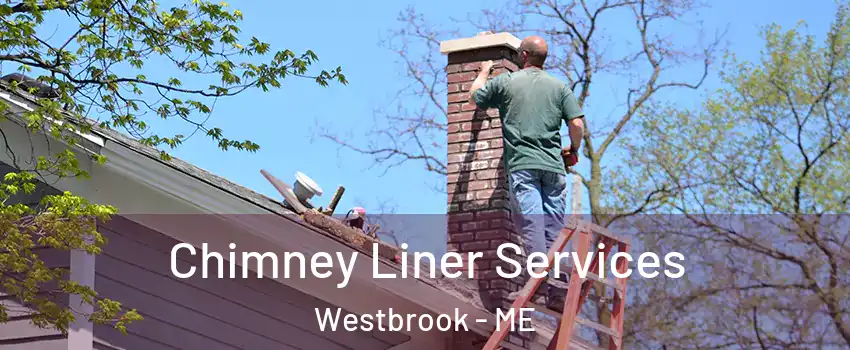  Chimney Liner Services Westbrook - ME