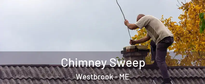 Chimney Sweep Westbrook - ME