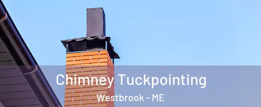  Chimney Tuckpointing Westbrook - ME