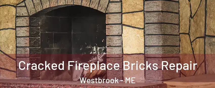  Cracked Fireplace Bricks Repair Westbrook - ME