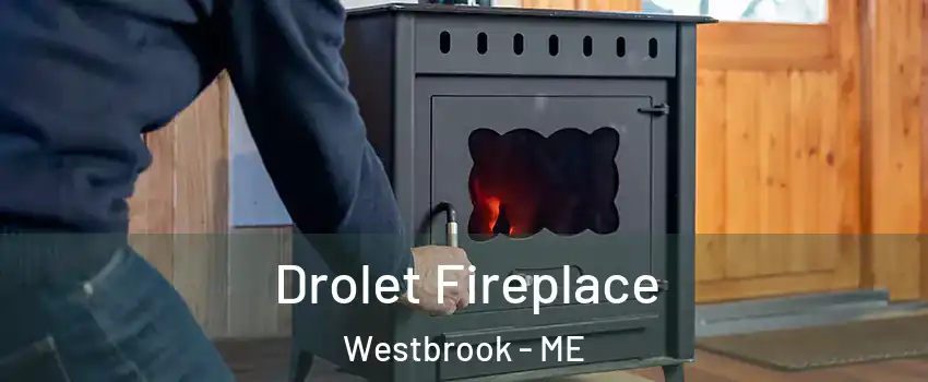  Drolet Fireplace Westbrook - ME