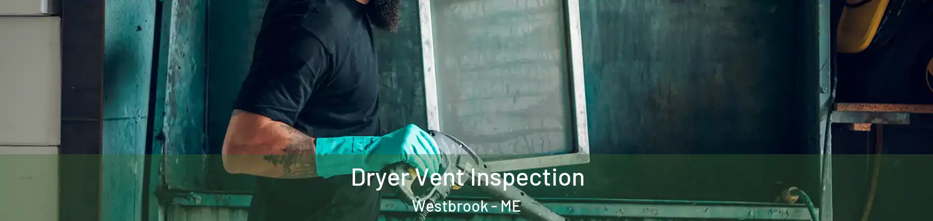 Dryer Vent Inspection Westbrook - ME