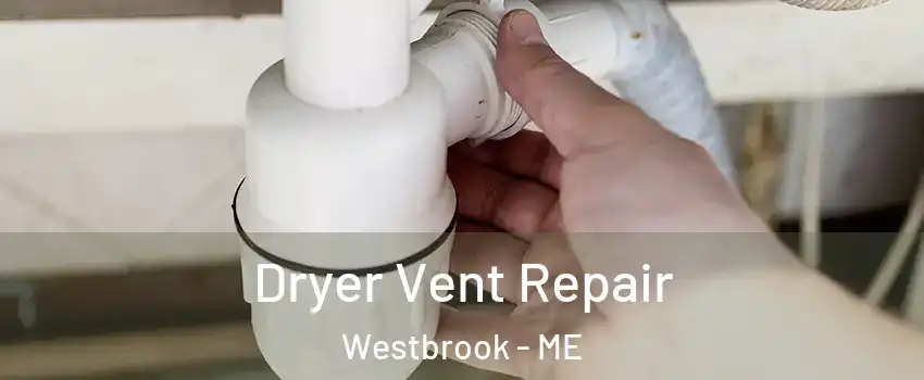  Dryer Vent Repair Westbrook - ME