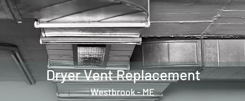  Dryer Vent Replacement Westbrook - ME