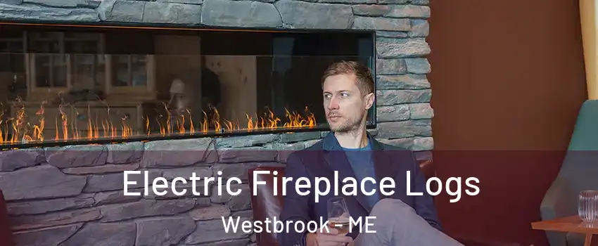  Electric Fireplace Logs Westbrook - ME