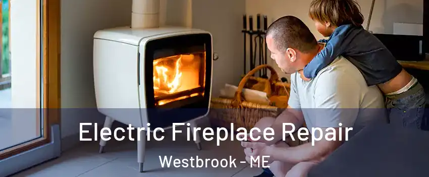  Electric Fireplace Repair Westbrook - ME