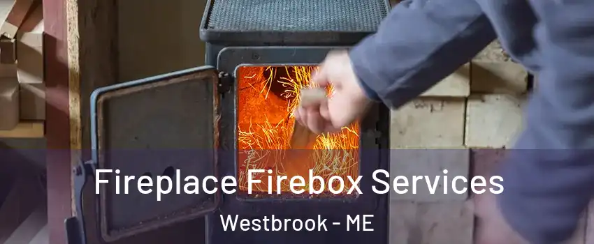  Fireplace Firebox Services Westbrook - ME
