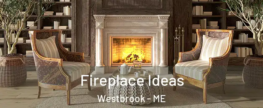  Fireplace Ideas Westbrook - ME
