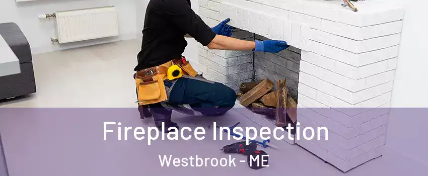  Fireplace Inspection Westbrook - ME