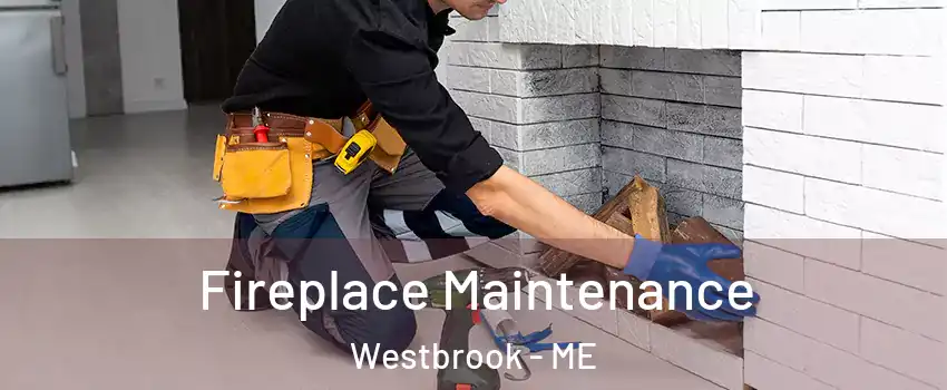  Fireplace Maintenance Westbrook - ME