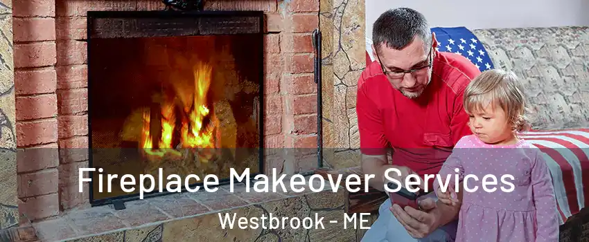  Fireplace Makeover Services Westbrook - ME