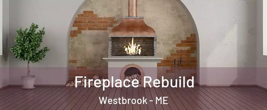 Fireplace Rebuild Westbrook - ME