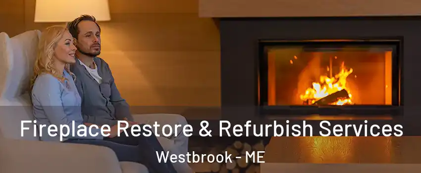  Fireplace Restore & Refurbish Services Westbrook - ME