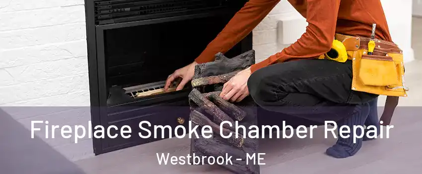  Fireplace Smoke Chamber Repair Westbrook - ME