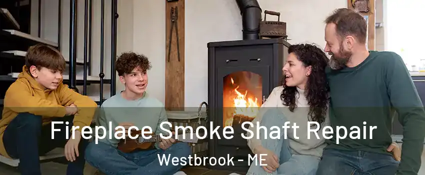  Fireplace Smoke Shaft Repair Westbrook - ME