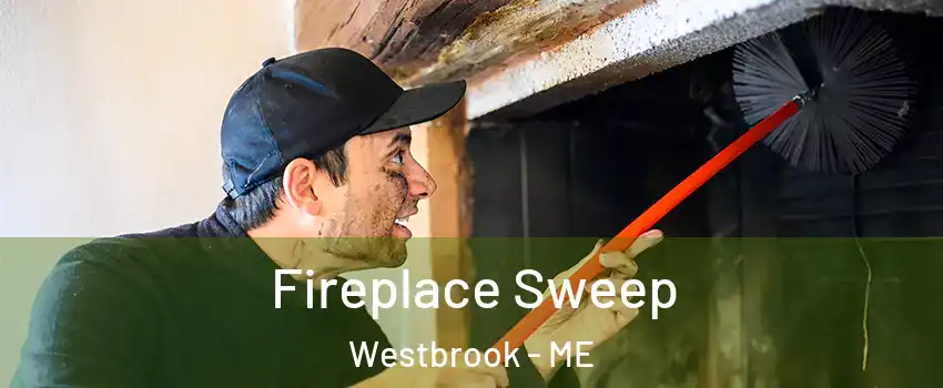  Fireplace Sweep Westbrook - ME