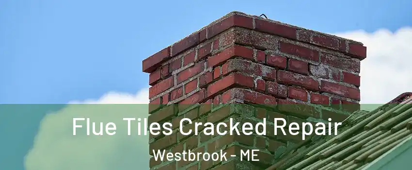  Flue Tiles Cracked Repair Westbrook - ME