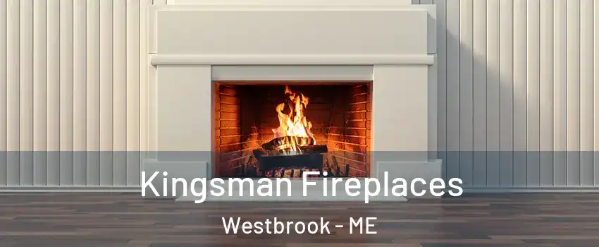  Kingsman Fireplaces Westbrook - ME