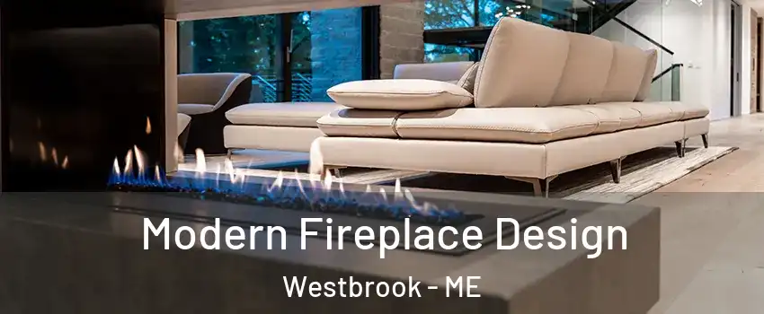  Modern Fireplace Design Westbrook - ME