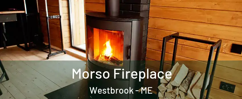  Morso Fireplace Westbrook - ME