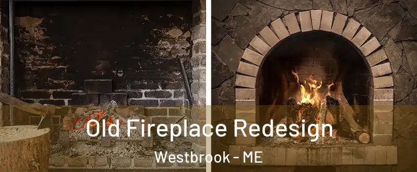  Old Fireplace Redesign Westbrook - ME