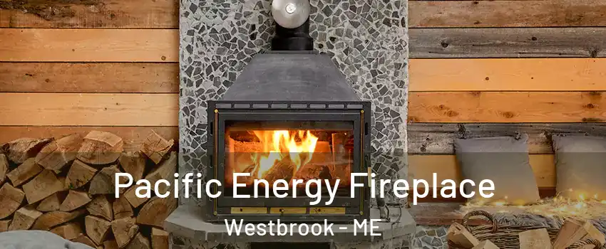  Pacific Energy Fireplace Westbrook - ME