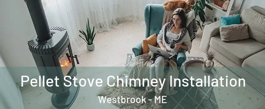  Pellet Stove Chimney Installation Westbrook - ME