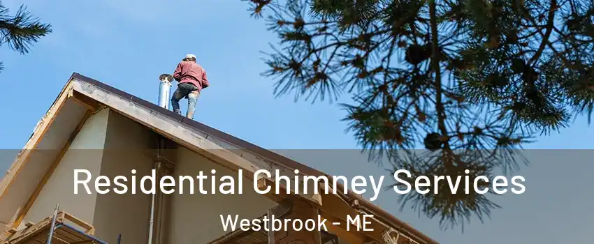  Residential Chimney Services Westbrook - ME