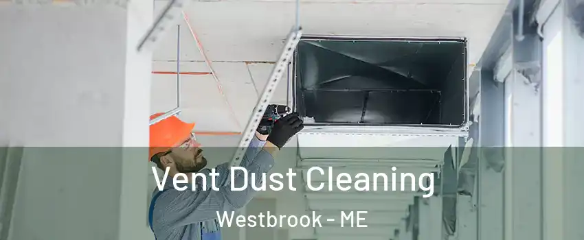  Vent Dust Cleaning Westbrook - ME