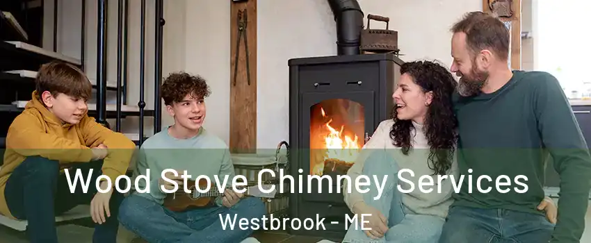  Wood Stove Chimney Services Westbrook - ME