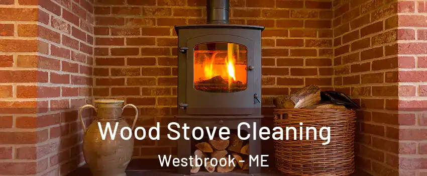  Wood Stove Cleaning Westbrook - ME