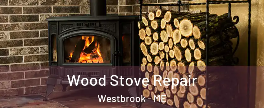  Wood Stove Repair Westbrook - ME